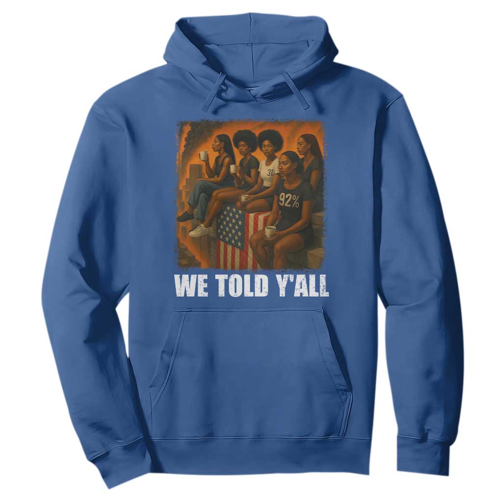 Black Women Empowerment Hoodie We Told Y'all 92% Vote TS02 Royal Blue Print Your Wear
