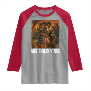 Black Women Empowerment Raglan Shirt We Told Y'all 92% Vote TS02 Sport Gray Red Print Your Wear