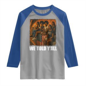 Black Women Empowerment Raglan Shirt We Told Y'all 92% Vote TS02 Sport Gray Royal Print Your Wear