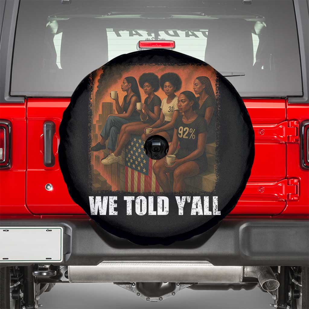 Black Women Empowerment Spare Tire Cover We Told Y'all 92% Vote TS02 Black Print Your Wear