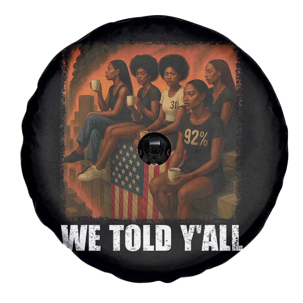 Black Women Empowerment Spare Tire Cover We Told Y'all 92% Vote TS02 Print Your Wear
