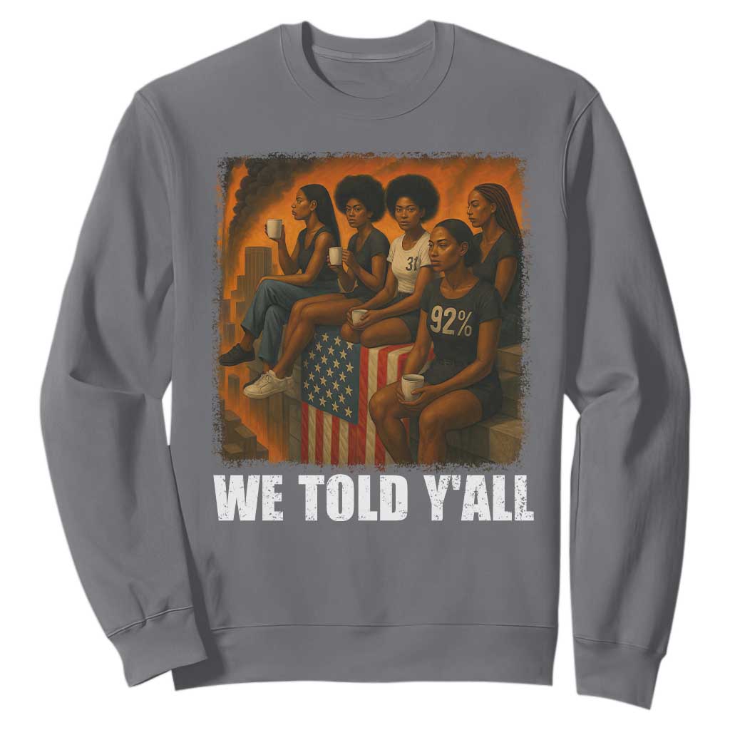 Black Women Empowerment Sweatshirt We Told Y'all 92% Vote TS02 Charcoal Print Your Wear