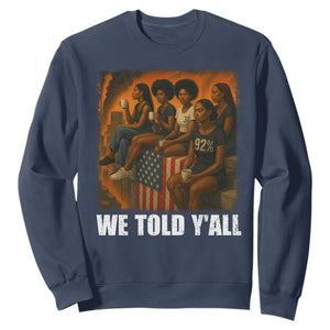 Black Women Empowerment Sweatshirt We Told Y'all 92% Vote TS02 Navy Print Your Wear