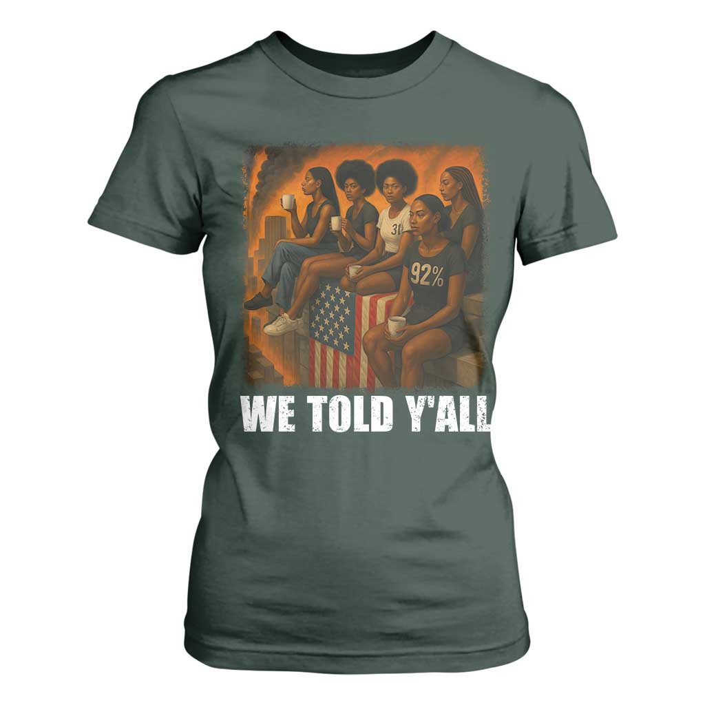 Black Women Empowerment T Shirt For Women We Told Y'all 92% Vote TS02 Dark Forest Green Print Your Wear