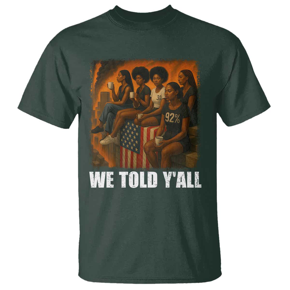 Black Women Empowerment T Shirt We Told Y'all 92% Vote TS02 Dark Forest Green Print Your Wear