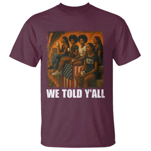 Black Women Empowerment T Shirt We Told Y'all 92% Vote TS02 Maroon Print Your Wear