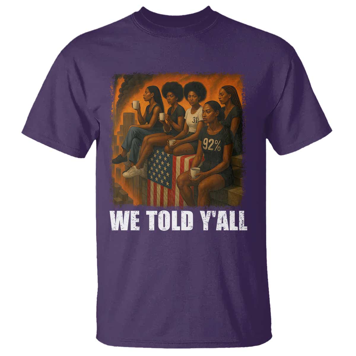 Black Women Empowerment T Shirt We Told Y'all 92% Vote TS02 Purple Print Your Wear
