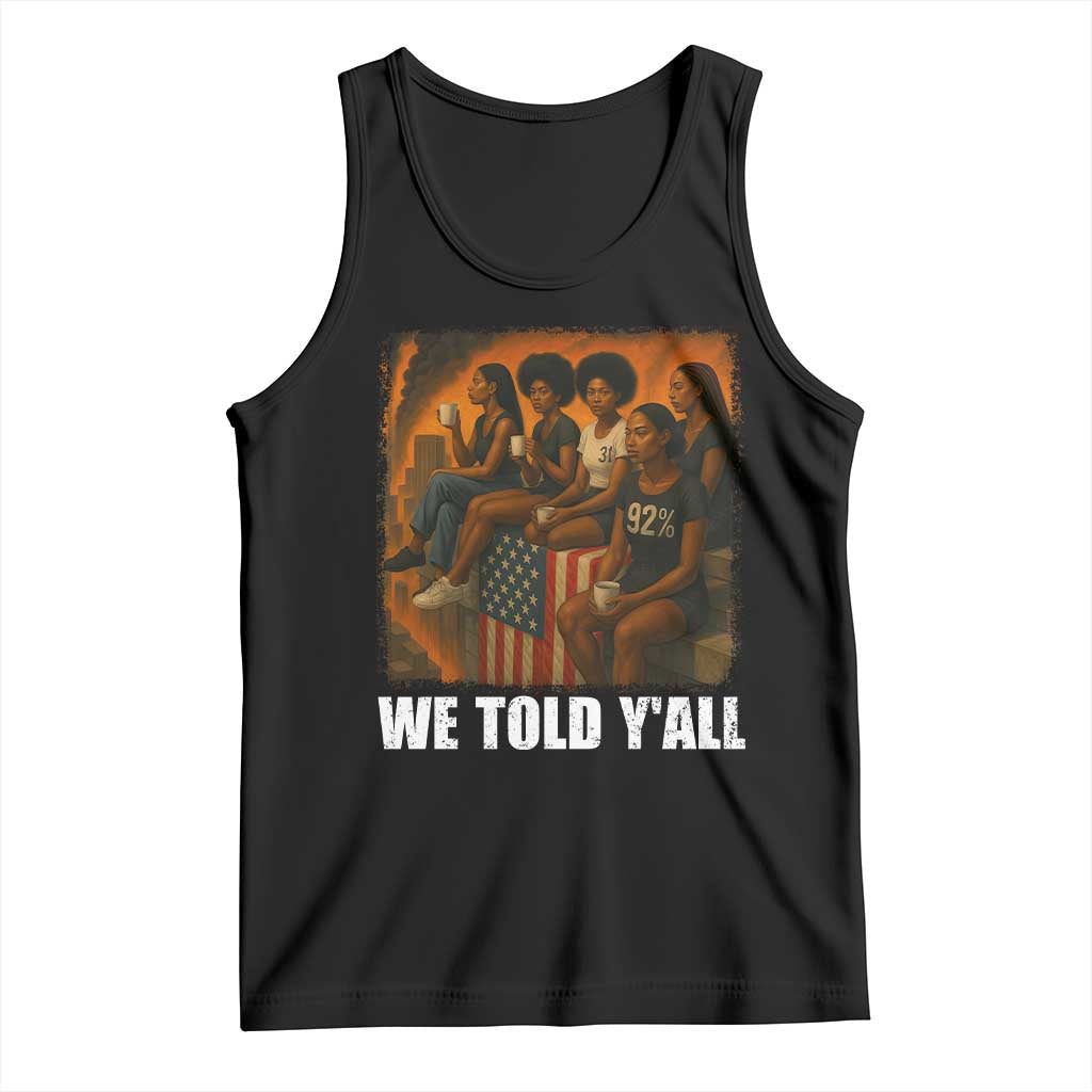 Black Women Empowerment Tank Top We Told Y'all 92% Vote TS02 Black Print Your Wear