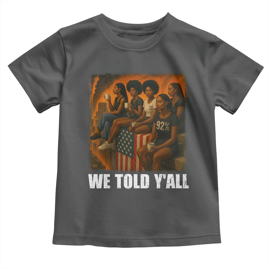 Black Women Empowerment Toddler T Shirt We Told Y'all 92% Vote TS02 Dark Heather Print Your Wear