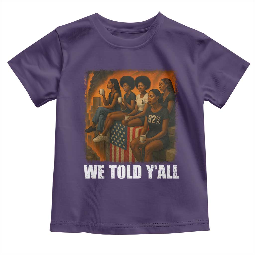 Black Women Empowerment Toddler T Shirt We Told Y'all 92% Vote TS02 Purple Print Your Wear