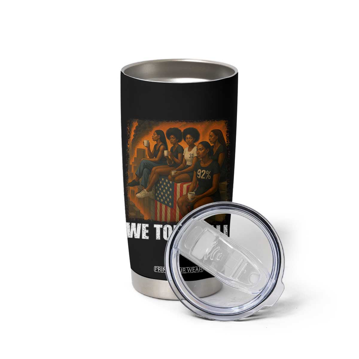 Black Women Empowerment Tumbler Cup We Told Y'all 92% Vote TS02 Print Your Wear