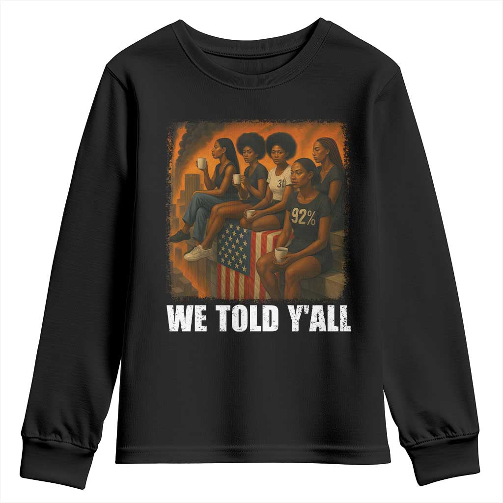 Black Women Empowerment Youth Sweatshirt We Told Y'all 92% Vote TS02 Black Print Your Wear