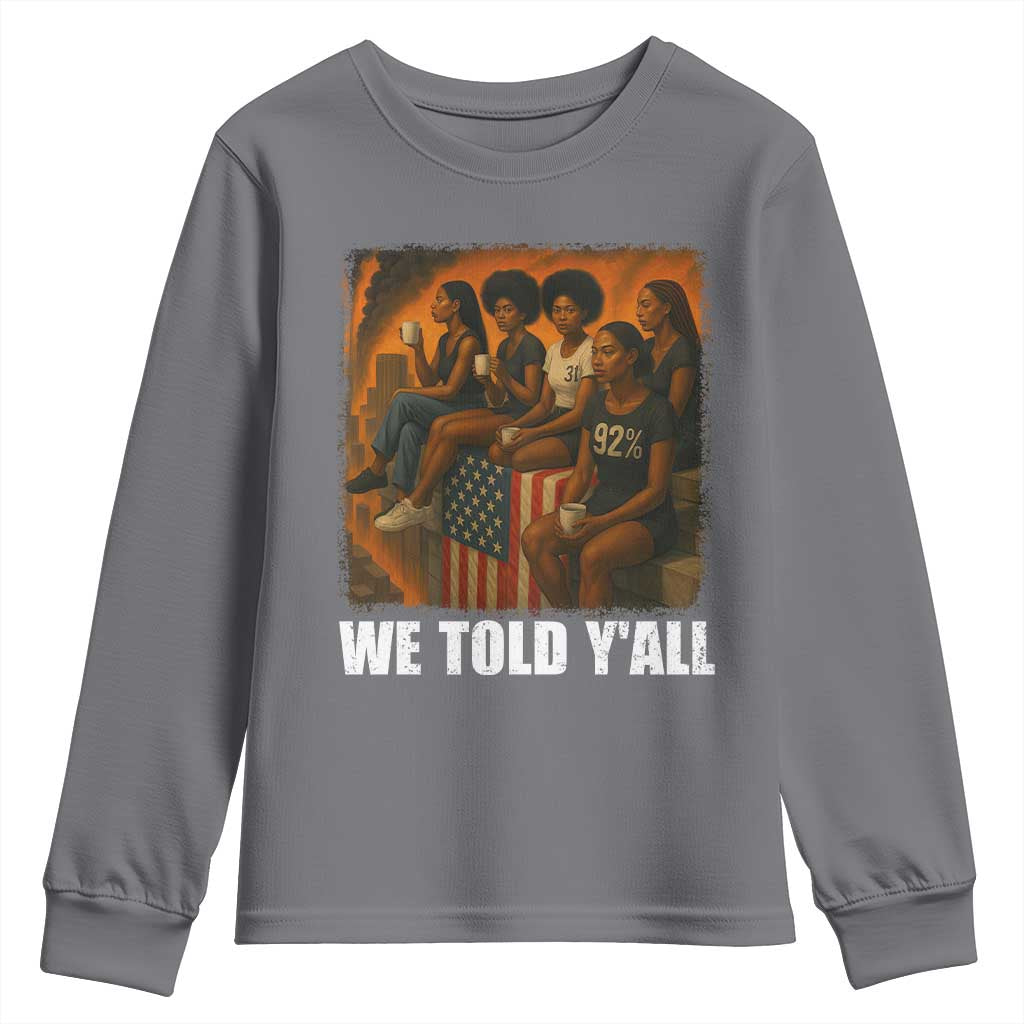 Black Women Empowerment Youth Sweatshirt We Told Y'all 92% Vote TS02 Charcoal Print Your Wear