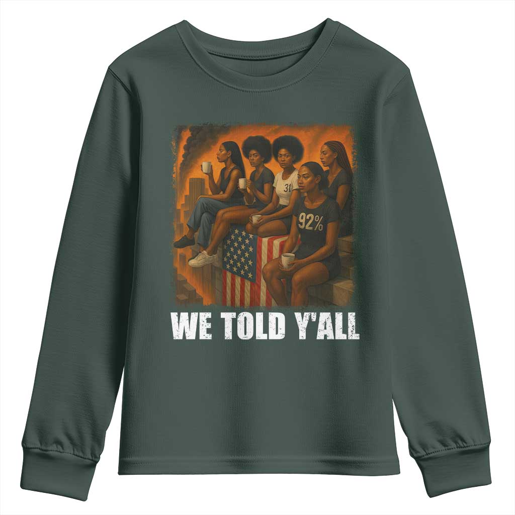 Black Women Empowerment Youth Sweatshirt We Told Y'all 92% Vote TS02 Dark Forest Green Print Your Wear
