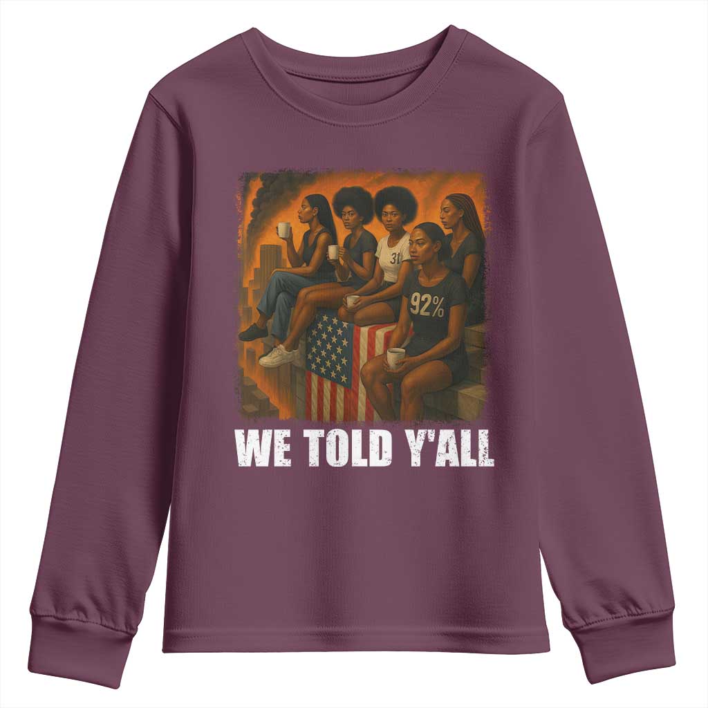 Black Women Empowerment Youth Sweatshirt We Told Y'all 92% Vote TS02 Maroon Print Your Wear
