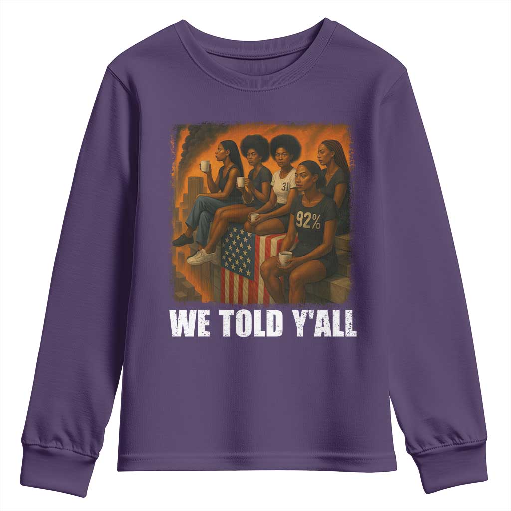Black Women Empowerment Youth Sweatshirt We Told Y'all 92% Vote TS02 Purple Print Your Wear