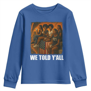 Black Women Empowerment Youth Sweatshirt We Told Y'all 92% Vote TS02 Royal Blue Print Your Wear
