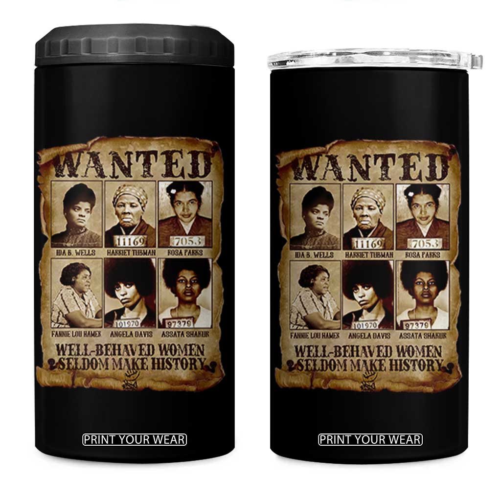 Black Women History 4 in 1 Can Cooler Tumbler Well Behaved Women Rarely Make History Melanin TS10 One Size: 16 oz Black Print Your Wear
