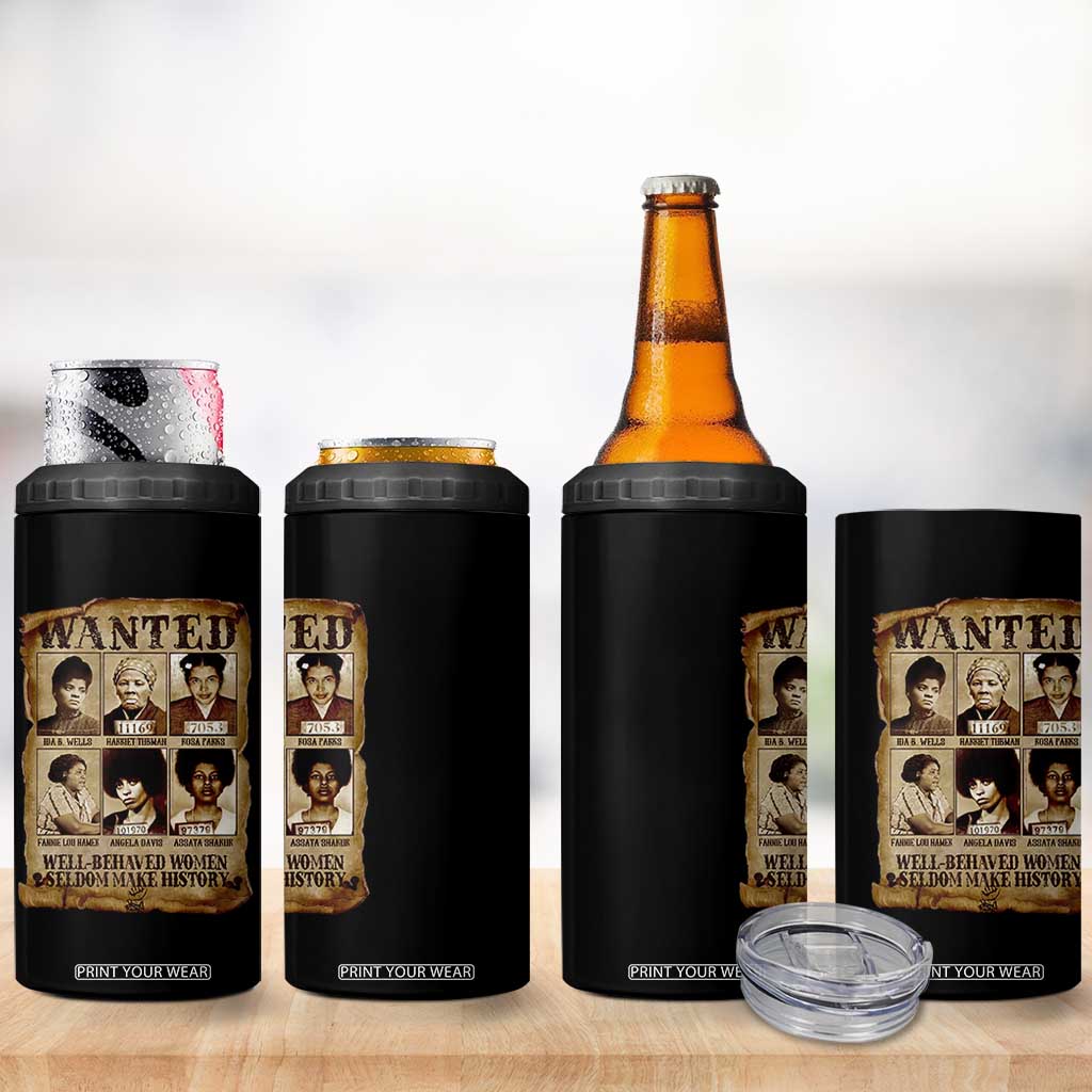Black Women History 4 in 1 Can Cooler Tumbler Well Behaved Women Rarely Make History Melanin TS10 Print Your Wear