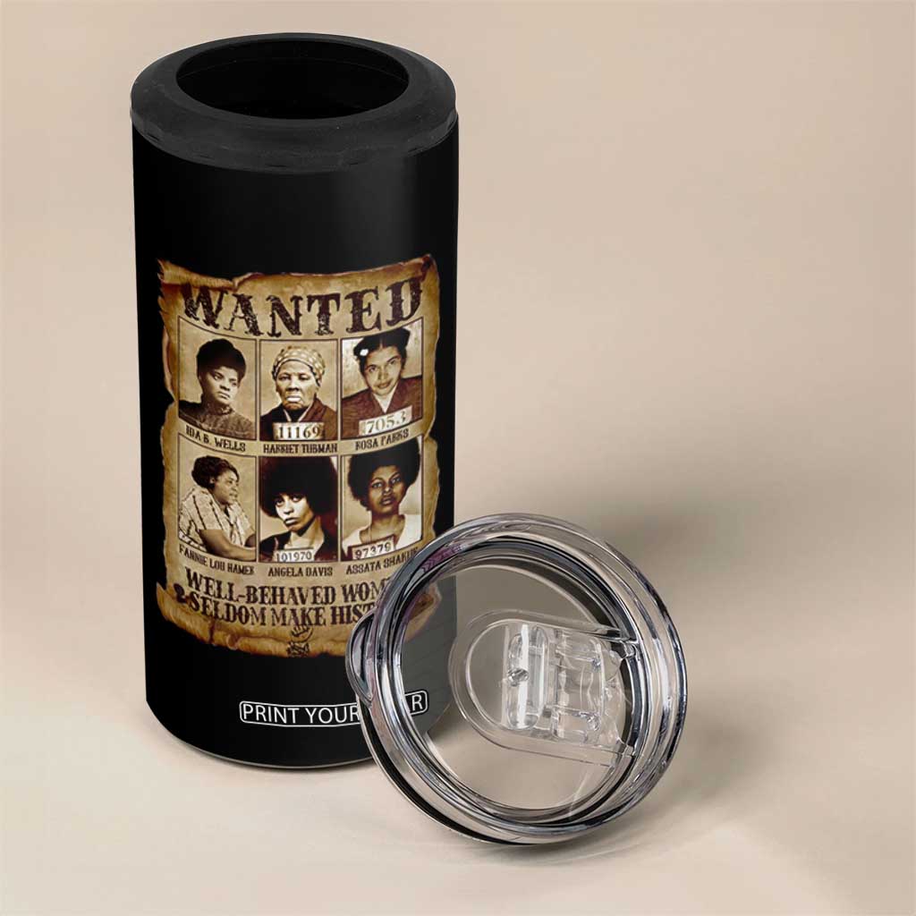 Black Women History 4 in 1 Can Cooler Tumbler Well Behaved Women Rarely Make History Melanin TS10 Print Your Wear