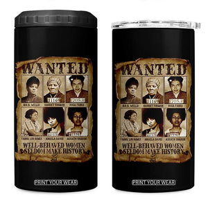 Black Women History 4 in 1 Can Cooler Tumbler Well Behaved Women Rarely Make History Melanin TS10 One Size: 16 oz Black Print Your Wear