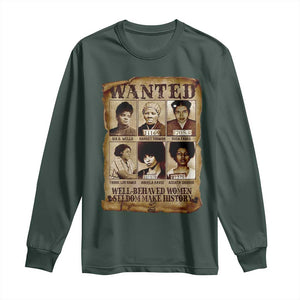 Black Women History Long Sleeve Shirt Well Behaved Women Rarely Make History Melanin TS10 Dark Forest Green Print Your Wear