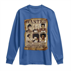 Black Women History Long Sleeve Shirt Well Behaved Women Rarely Make History Melanin TS10 Royal Blue Print Your Wear