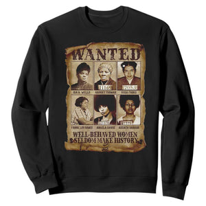 Black Women History Sweatshirt Well Behaved Women Rarely Make History Melanin TS10 Black Print Your Wear