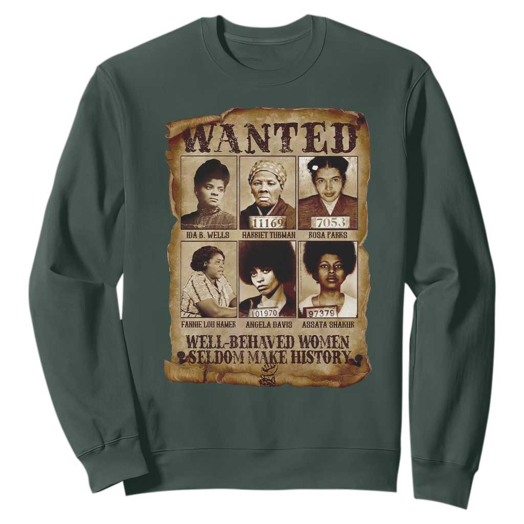 Black Women History Sweatshirt Well Behaved Women Rarely Make History Melanin TS10 Dark Forest Green Print Your Wear