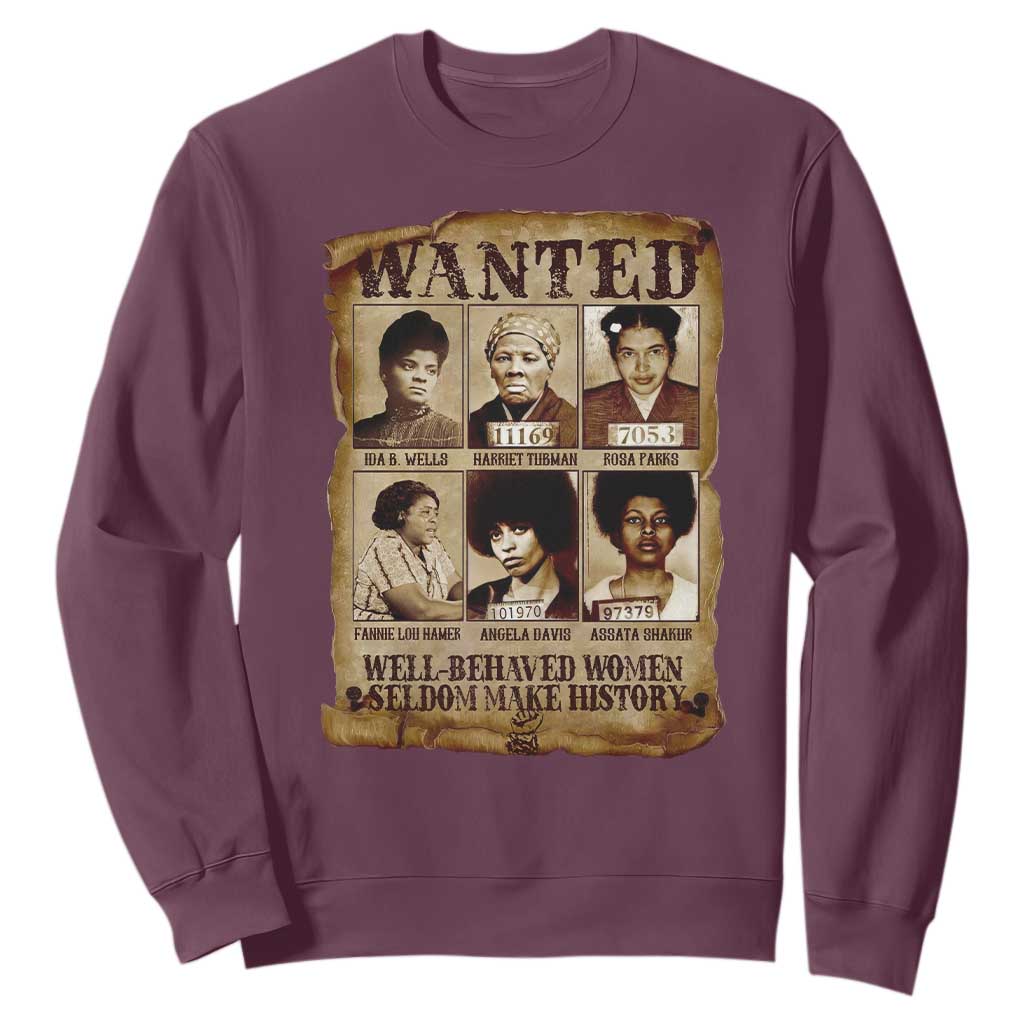 Black Women History Sweatshirt Well Behaved Women Rarely Make History Melanin TS10 Maroon Print Your Wear