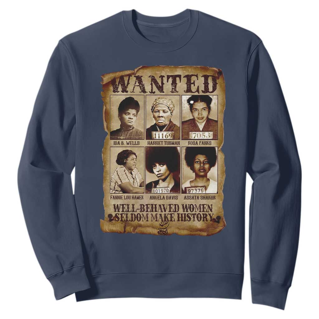 Black Women History Sweatshirt Well Behaved Women Rarely Make History Melanin TS10 Navy Print Your Wear