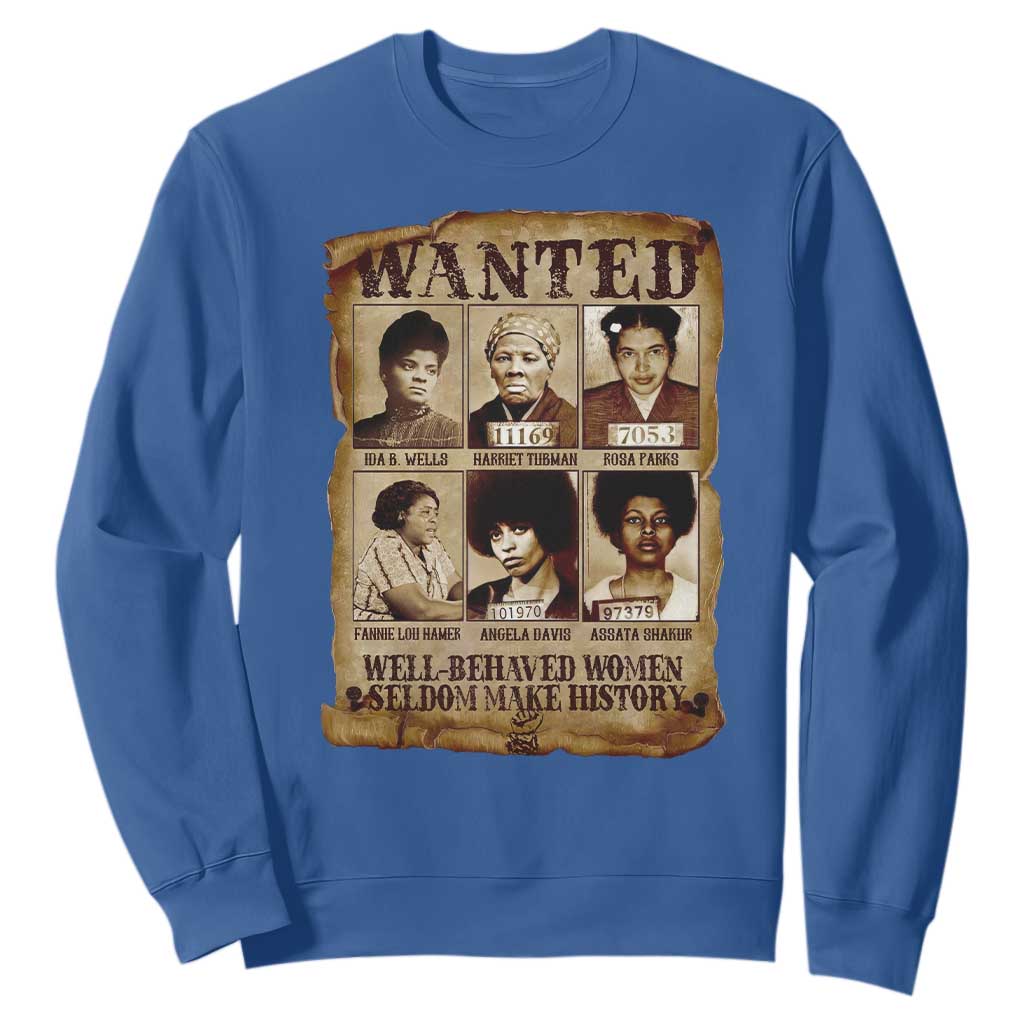 Black Women History Sweatshirt Well Behaved Women Rarely Make History Melanin TS10 Royal Blue Print Your Wear