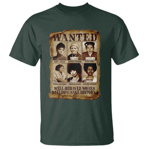 Black Women History T Shirt Well Behaved Women Rarely Make History Melanin TS10 Dark Forest Green Print Your Wear
