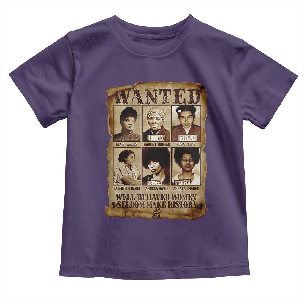 Black Women History Toddler T Shirt Well Behaved Women Rarely Make History Melanin TS10 Purple Print Your Wear