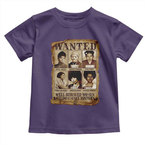 Black Women History Toddler T Shirt Well Behaved Women Rarely Make History Melanin TS10 Purple Print Your Wear