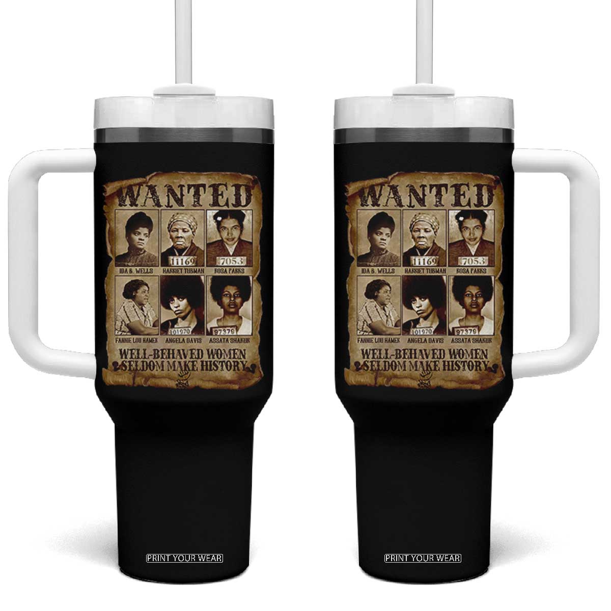 Black Women History Tumbler With Handle Well Behaved Women Rarely Make History Melanin TS10 One Size: 40 oz Black Print Your Wear