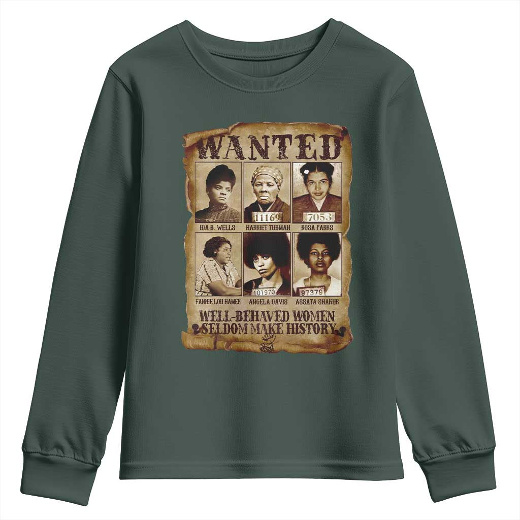 Black Women History Youth Sweatshirt Well Behaved Women Rarely Make History Melanin TS10 Dark Forest Green Print Your Wear