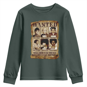 Black Women History Youth Sweatshirt Well Behaved Women Rarely Make History Melanin TS10 Dark Forest Green Print Your Wear