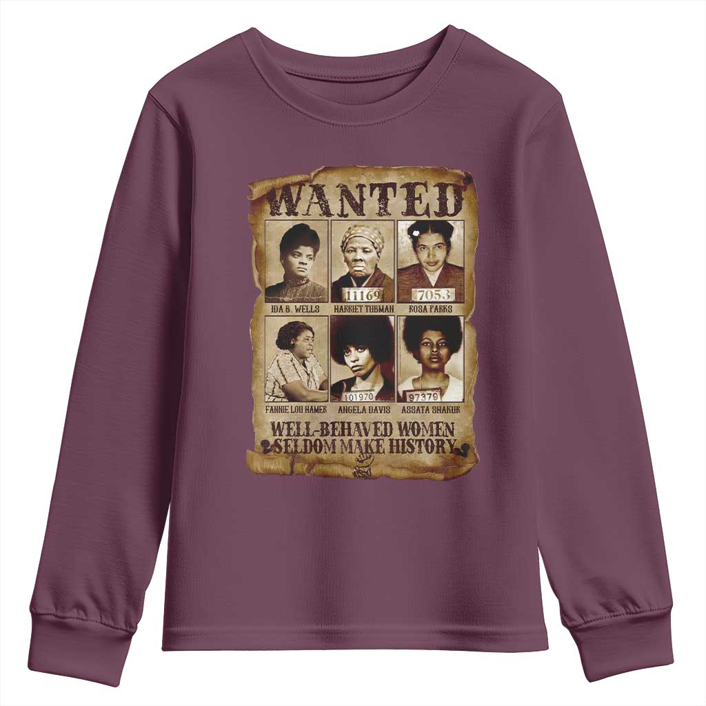 Black Women History Youth Sweatshirt Well Behaved Women Rarely Make History Melanin TS10 Maroon Print Your Wear