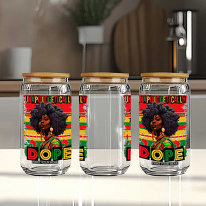 Black Women Unapologetically Dope Glass Can Juneteenth Black History TS10 Print Your Wear