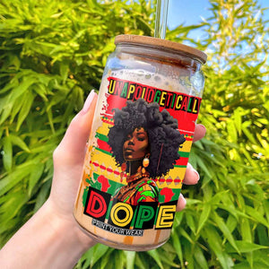 Black Women Unapologetically Dope Glass Can Juneteenth Black History TS10 Print Your Wear