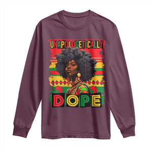 Black Women Unapologetically Dope Long Sleeve Shirt Juneteenth Black History TS10 Maroon Print Your Wear