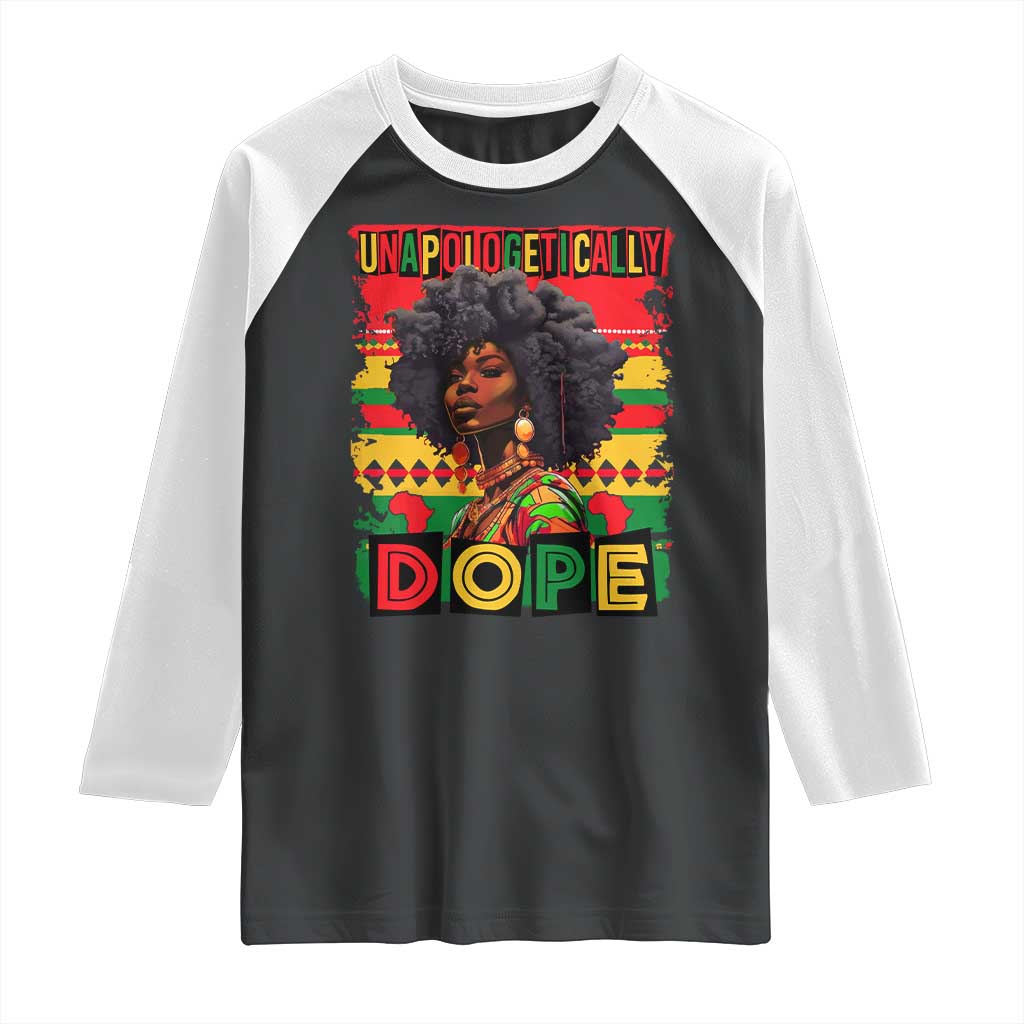 Black Women Unapologetically Dope Raglan Shirt Juneteenth Black History TS10 Black White Print Your Wear