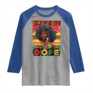 Black Women Unapologetically Dope Raglan Shirt Juneteenth Black History TS10 Sport Gray Royal Print Your Wear