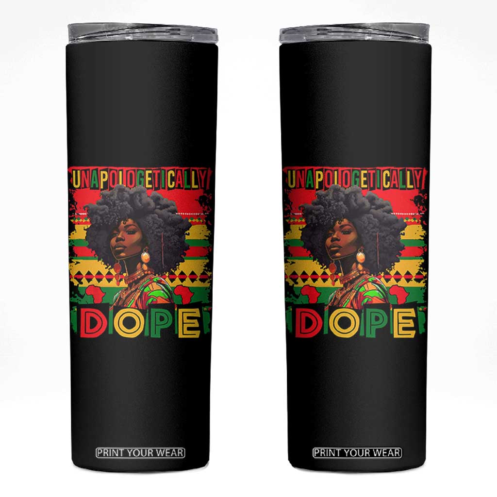 Black Women Unapologetically Dope Skinny Tumbler Juneteenth Black History TS10 Black Print Your Wear