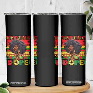 Black Women Unapologetically Dope Skinny Tumbler Juneteenth Black History TS10 Print Your Wear