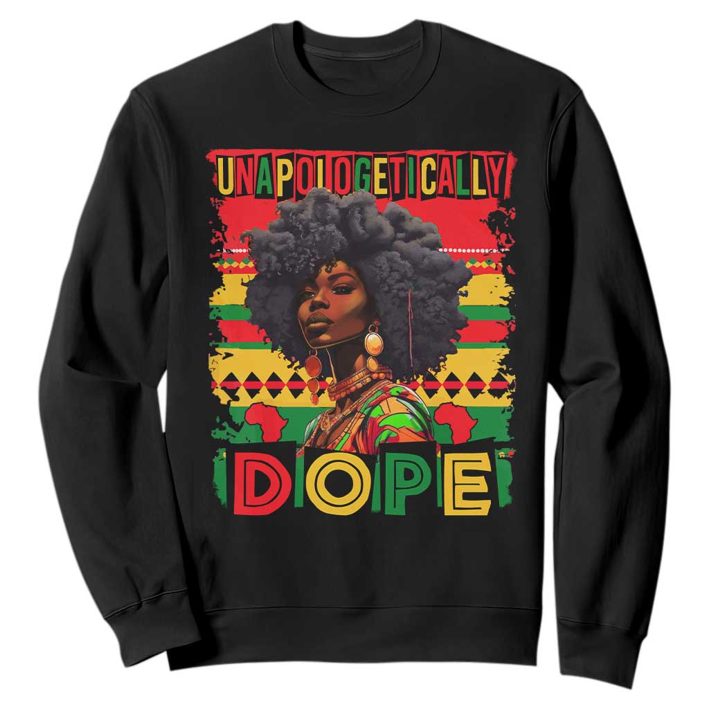 Black Women Unapologetically Dope Sweatshirt Juneteenth Black History TS10 Black Print Your Wear