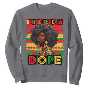 Black Women Unapologetically Dope Sweatshirt Juneteenth Black History TS10 Charcoal Print Your Wear