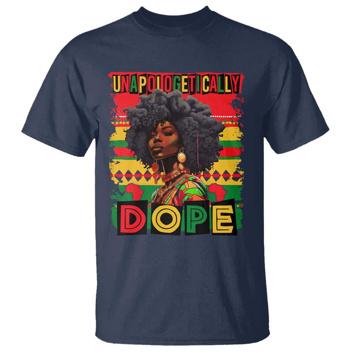 Black Women Unapologetically Dope T Shirt Juneteenth Black History TS10 Navy Print Your Wear