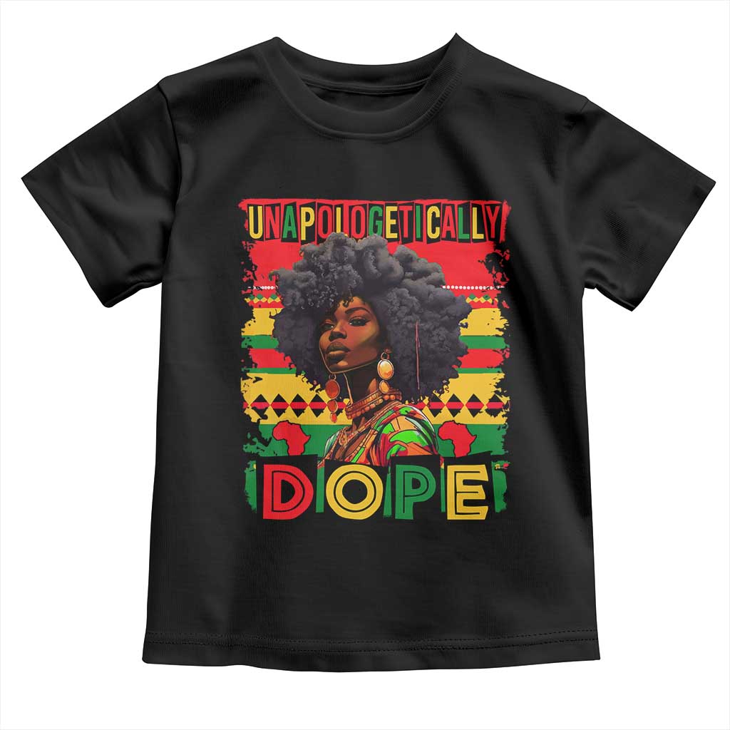 Black Women Unapologetically Dope Toddler T Shirt Juneteenth Black History TS10 Black Print Your Wear